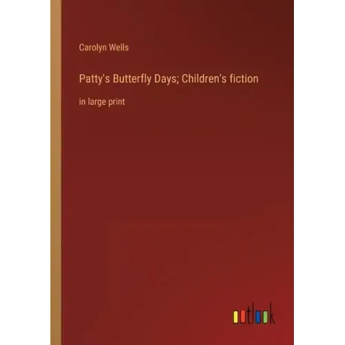Patty's Butterfly Days; Children's fiction: in large print