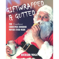 Giftwrapped & Gutted: The Trashiest Christmas Horror Movies Ever Made
