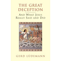 The Great Deception: And What Jesus Really Said and Did