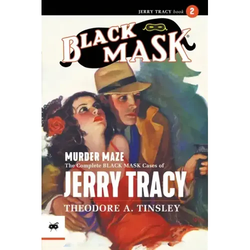 Murder Maze: The Complete Black Mask Cases of Jerry Tracy, Volume 2