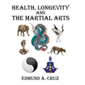 Health, Longevity and the Martial Arts