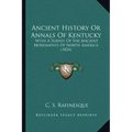 Ancient History Or Annals Of Kentucky: With A Survey Of The Ancient Monuments Of North America (1824)