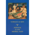 Suffolk in the Middle Ages: Studies in Places and Place-Names, the Sutton Hoo Ship-Burial, Saints, Mummies and Crosses, Domesday Book and Chronicl