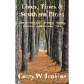 Lines, Tines & Southern Pines: Discovering Life through Fishing, Hunting and Outdoor Tales