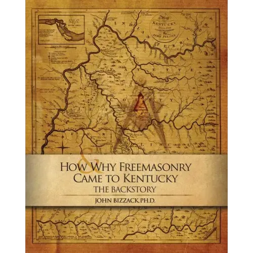 How & Why Freemasonry Came to Kentucky: The Backstory