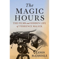 The Magic Hours: The Films and Hidden Life of Terrence Malick