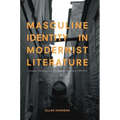 Masculine Identity in Modernist Literature: Castration, Narration, and a Sense of the Beginning, 1919-1945