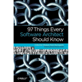 97 Things Every Software Architect Should Know: Collective Wisdom from the Experts