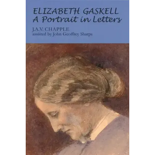 Elizabeth Gaskell: A Portrait in Letters