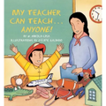 My Teacher Can Teach . . . Anyone!