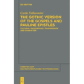 The Gothic Version of the Gospels and Pauline Epistles: Cultural Background, Transmission and Character