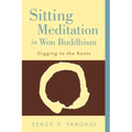 Sitting Meditation in Won Buddhism: Digging to the Roots