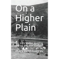 On a Higher Plain: The story of Eliza Spalding and the Whitman massacre