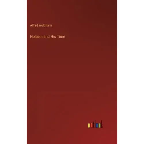 Holbein and His Time