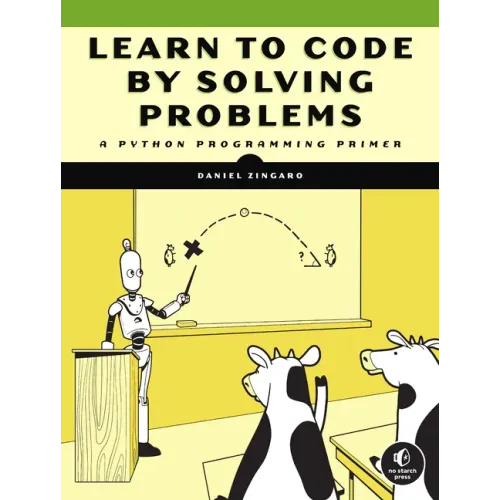 Learn to Code by Solving Problems: A Python Programming Primer