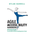 Agile Accessibility Handbook: A Practical Guide to Accessible Software Development at Scale
