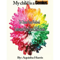 My child is a Genius: The Ultimate Parent Workbook