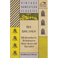 Bee Diseases - With Information for the Beekeeper on Various Diseases and Their Control