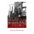 The Iranian Revolution: The Islamic Revolution That Reshaped the Middle East