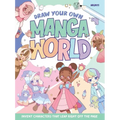 Draw Your Own Manga World: Invent Characters That Leap Right Off the Page