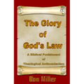 The Glory of God's Law: A Biblical Punishment of Theological Antinomianism