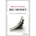 Small Stocks, Big Money: Interviews with Microcap Superstars