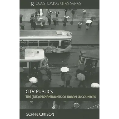 City Publics: The (Dis)enchantments of Urban Encounters