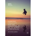 Everyday Creativity and the Healthy Mind: Dynamic New Paths for Self and Society