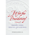 Fit for the Presidency?: Winners, Losers, What-Ifs, and Also-Rans