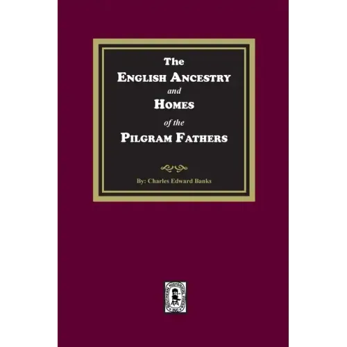 The English Ancestry and Homes of the Pilgrim Fathers