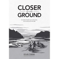 Closer to the Ground: An Outdoor Family's Year on the Water, in the Woods and at the Table