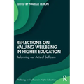Reflections on Valuing Wellbeing in Higher Education: Reforming Our Acts of Self-Care
