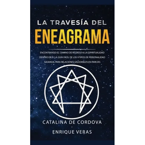 La travesía del Eneagrama: Encontrando el camino de regreso a la espiritualidad dentro de ti: la guía fácil de los 9 tipos de personalidad sagrada: pa