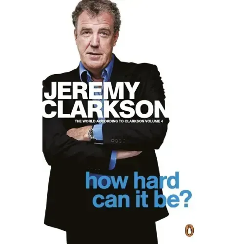 How Hard Can It Be?: The World According to Clarkson Volume 4 Volume 4