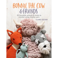 Bonnie the Cow & Friends: 20 Loveable Animals & Birds to Crochet Using Chunky Yarn