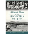 Historic Tales of the Hiawatha Valley