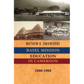 Basel Mission Education in Cameroon: 1886-1968