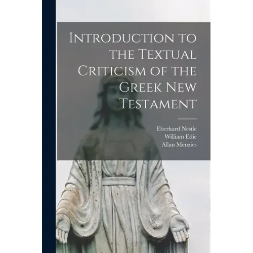 Introduction to the Textual Criticism of the Greek New Testament