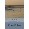 Motorcycle Haiku Poetry: An Anthology of Haiku Poems About Motorcycles