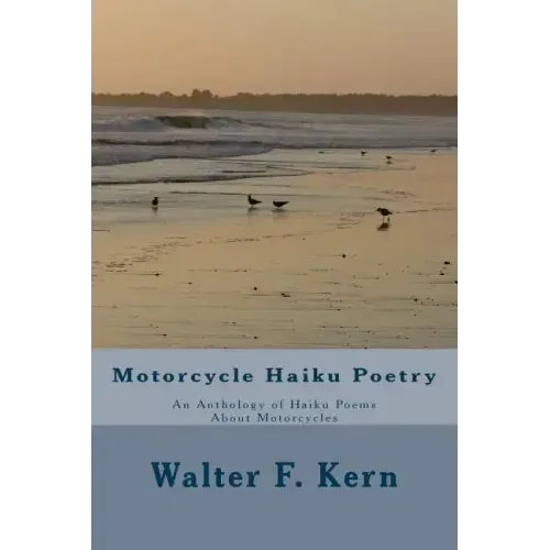 Motorcycle Haiku Poetry: An Anthology of Haiku Poems About Motorcycles