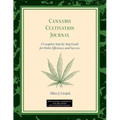 Cannabis Cultivation Journal: A Complete Step by Step Guide for Order, Efficiency, and Success