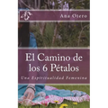 El Camino de los 6 Petalos: Una Espiritualidad Femenina