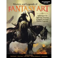 Masters and Legends of Fantasy Art, 2nd Expanded Edition: Techniques for Drawing, Painting & Digital Art from Fantasy Legends