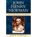 John Henry Newman: A View of Catholic Faith for the New Millennium