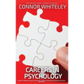 Careers In Psychology: A Guide To Careers In Clinical Psychology, Forensic Psychology, Business Psychology and More