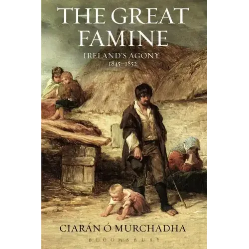 The Great Famine: Ireland's Agony 1845-1852