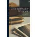 Life Insurance, a Textbook