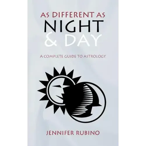 As Different as Night and Day: A Complete Guide to Astrology