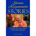 Swami Kriyananda Stories: Encounters With a Direct Disciple of Paramhansa Yogananda