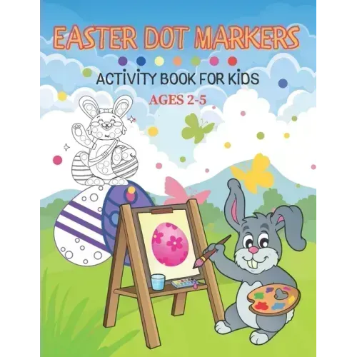 Easter Dot Markers Activity Book For Kid Ages 2-5: Fun kids workbook games for learning, creative activities for toddlers and kindergarten, girls and